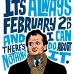 Come out from hiding, it’s Groundhog Day