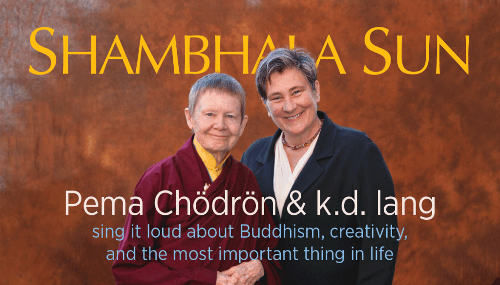 shambhala sun, magazine, pema chodron, kd lang, buddhism, september, 2015, lion's roar