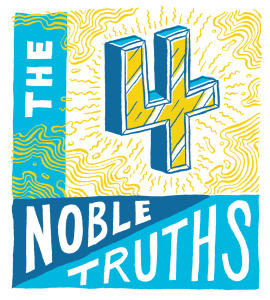 noble truths, 4 noble truths, lion's roar,buddhism, suffering, shambhala sun
