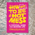 Review: “How Not to Be a Hot Mess”