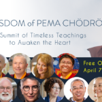 Register now for our free “Wisdom of Pema Chödrön” Summit, April 7-11
