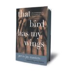 Why You Should Read “That Bird Has My Wings” by Jarvis Jay Masters