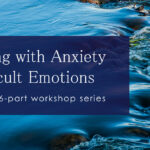 Working With Anxiety & Difficult Emotions